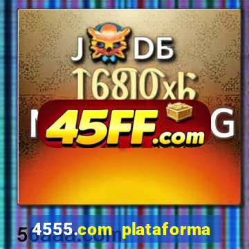 4555.com plataforma de jogos